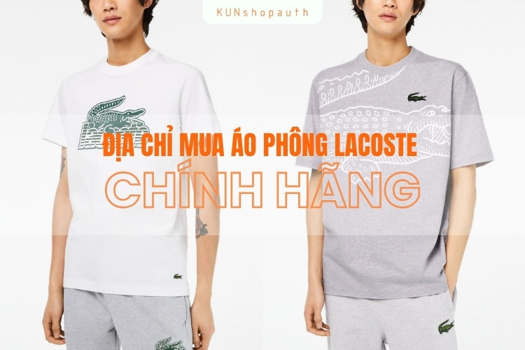 KUN Shop Auth là địa chỉ bán áo phông Lacoste chính hãng đáng tin cậy